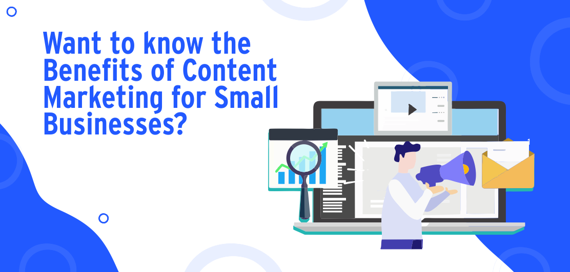 Want to know the Benefits of Content Marketing for Small Businesses?